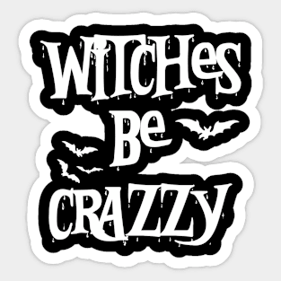 Witches Be Crazy Funny Halloween Sticker